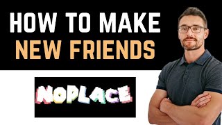 ✅ noplace app make new friends Full Guide [upl. by Eceined]