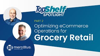 Optimizing eCommerce Operations for Grocery Retail Part 2  TopShelf Spotlight [upl. by Rellia199]