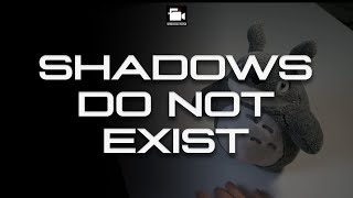 SHADOWS DO NOT EXIST [upl. by Pantin]