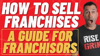 How To Sell Franchises A Guide For Franchisors [upl. by Akeber878]