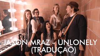 Jason Mraz  Unlonely Tradução Live amp Acoustic [upl. by Eidderf195]