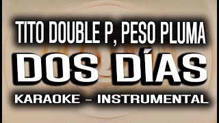 Dos días KARAOKE  INSTRUMENTAL  Tito Double P Peso Pluma [upl. by Peednas]