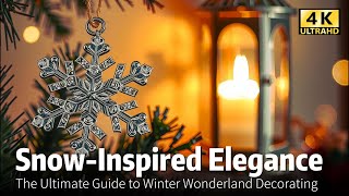 SnowInspired Elegance The Ultimate Guide to Winter Wonderland Decorating [upl. by Irtak308]