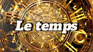 Le Temps  Pourquoi Il Passe Si Vite Le Temps Dans La Science  Expériences et Théories Fascinantes [upl. by Eelime699]