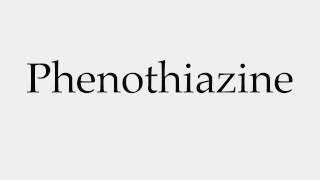 How to Pronounce Phenothiazine [upl. by Oer]