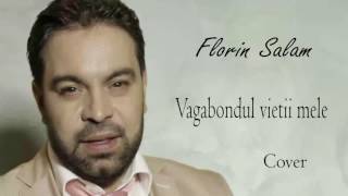 Florin Salam  Sunt vagabondul vietii mele cover [upl. by Retrac993]