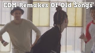 EDM Remakes Of Old Songs [upl. by Aihsoek]