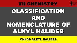 Alkyl Halides 01  Classification and Nomenclature of Haloalkanes and Haloarenes Class 12 [upl. by Yacov]