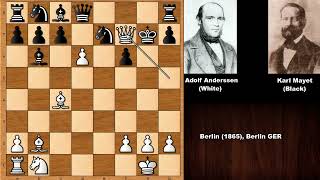 An Amazing Attack Adolf Anderssen vs Karl Mayet  Berlin 1865 [upl. by Ethel540]