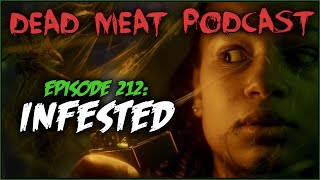 Infested Dead Meat Podcast Ep 212 [upl. by Name294]