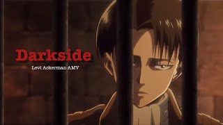 Levi Ackerman  AMV  Darksideneoni [upl. by Stepha]