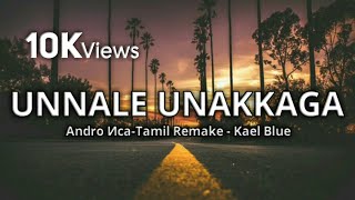 Andro Иca  Unnale Unakkaga Song Black Screen Lyrics Tamil Remake  Kael Blue [upl. by Ansel]