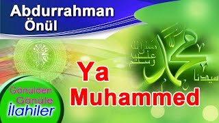 Abdurrahman Önül  Ya Muhammed İlahisi [upl. by Eillam695]