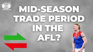 MIDSEASON TRADE PERIOD IN THE AFL  HOUSE OF FOOTY PODCAST  EPISODE 7 [upl. by Orme]