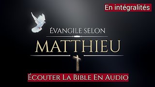 « Lévangile Selon Matthieu » Nouveau Testament  La Sainte Bible En Audio VF [upl. by Schiff]