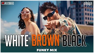 White Brown Black  Funky Mix  Avvy Sra  Karan Aujla  Jaani  DJ Ravish amp DJ Chico [upl. by Levin]