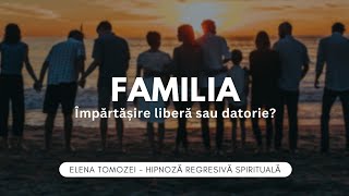 74 Familia impartasire libera sau datorie  Elena Tomozei Hipnoza Regresiva Spirituala Ezoterica [upl. by Enomes]