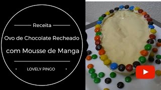 Ovo de Chocolate Recheado com Mousse de Manga [upl. by Leirud809]