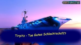 Tirpitz  Tue Gutes Schlachtschiff [upl. by Brannon]