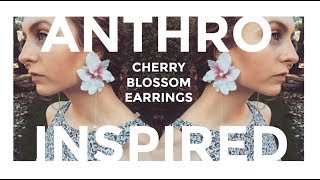 Anthropologie Inspired  DIY Flower Statement Earrings [upl. by Getter]