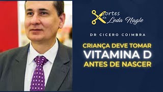 DR CICERO COIMBRA CRIANÇA DEVE TOMAR VITAMINA D ATÉ ANTES DE NASCER [upl. by Hnacogn169]