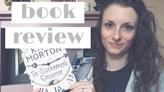 The Clockmaker’s Daughter by Kate Morton  Spoiler Free Review [upl. by Rekoob]