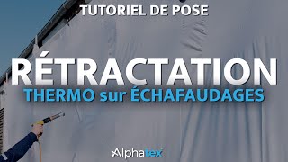 Comment BIEN rétracter un film thermorétractable sur un échafaudage [upl. by Neitsirhc]