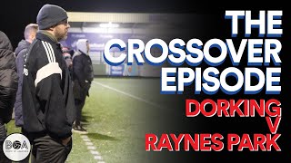 Dorking v Raynes Park The Crossover Episode [upl. by Ateekan]