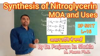 Synthesis of Nitroglycerin  Mechanism of Action  Glyceryl trinitrate in easy way  BP 501T L16 [upl. by Yot75]