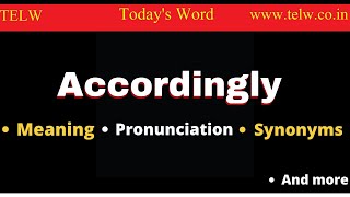 ACCORDINGLY meaning Learn how to pronounce and use correctly Improve your vocabulary [upl. by Kramlich]