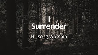 I Surrender Lyrics  Hillsong Worship [upl. by Marybella]