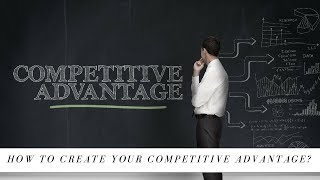 How to develop competitive advantage for your business [upl. by Marni]