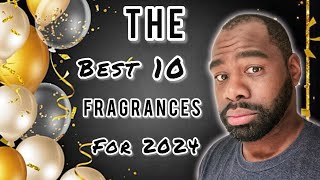 THE BEST 10 FRAGRANCES FOR 2024 THAT YOU SHOULD TRY 🔥🔥🔥 [upl. by Killam70]