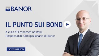 Il punto sui bond a cura di Francesco Castelli  novembre 2024 [upl. by Graeme]