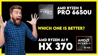 AMD Ryzen 5 Pro 6650U vs AMD Ryzen AI 9 HX 370 Comparison [upl. by Aehta]