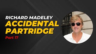 Richard Madeley Part17  Accidental Partridge [upl. by Evelina]