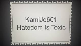 KamiJo601 Hatedom Is Toxic Stamp [upl. by Aydiv]