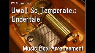 Uwa So Temperate♫Undertale Music Box [upl. by Desiri]