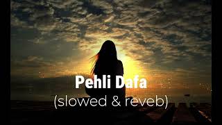 Pehli Dafa song slowedreverb 😊😌 [upl. by Nodnal]