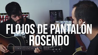 FLOJOS DE PANTALÓN versión Rosendo Fran Mariscal y Ferran Exceso [upl. by Keemahs]