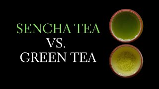 Sencha vs Green Tea  Whats The Difference [upl. by Eduino19]