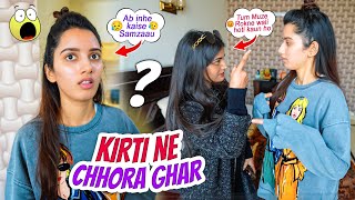 Kirti ne kyu Chhora Ghar 🥹 [upl. by Kcitrap]