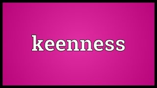 Keenness Meaning [upl. by Walworth]