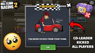 😭COLEADER KICKED ALL PLAYERS OF MY TEAM  Hill Climb Racing 2 [upl. by Aliam]