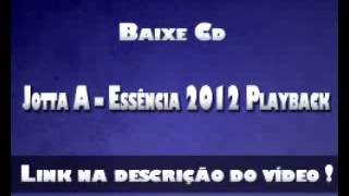 CD Completo  Jotta A Essência Playback 2012 [upl. by Negriv]