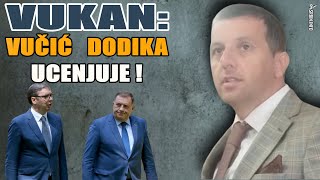 Vukan otkriva Preko ovih poslova Vučić Dodika drži u šaci  u pitanju su ogromne pare [upl. by Alimak]