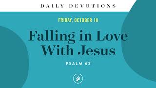 Falling in Love With Jesus – Daily Devotional [upl. by Yenttihw]