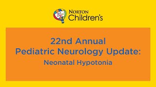 22nd annual Pediatric Neurology Update ‘Neonatal Hypotonia’ [upl. by Ainalem301]