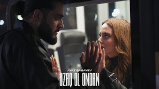 Ayaz Babayev — Uzaq Ol Ondan Rəsmi Musiqi Videosu [upl. by Batory]