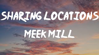 Meek Mill  Sharing Locations feat Lil Baby amp Lil Durk Lyrics  I hang with all the murderers [upl. by Normie]